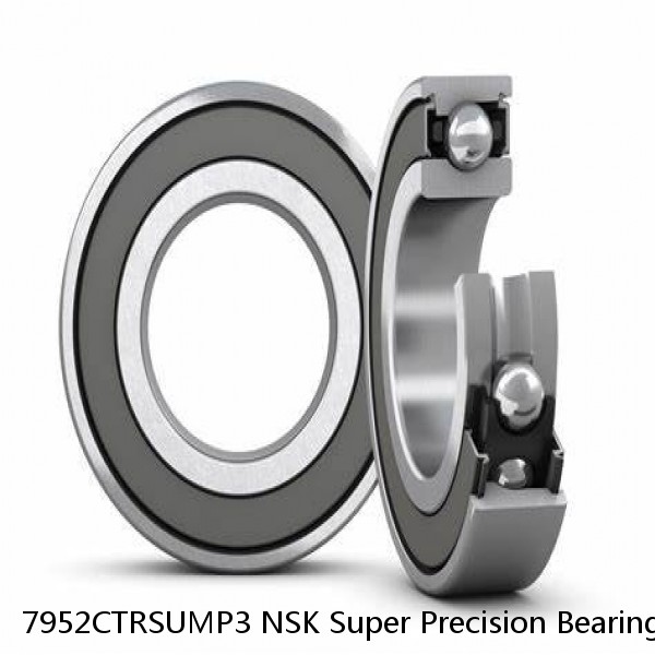 7952CTRSUMP3 NSK Super Precision Bearings